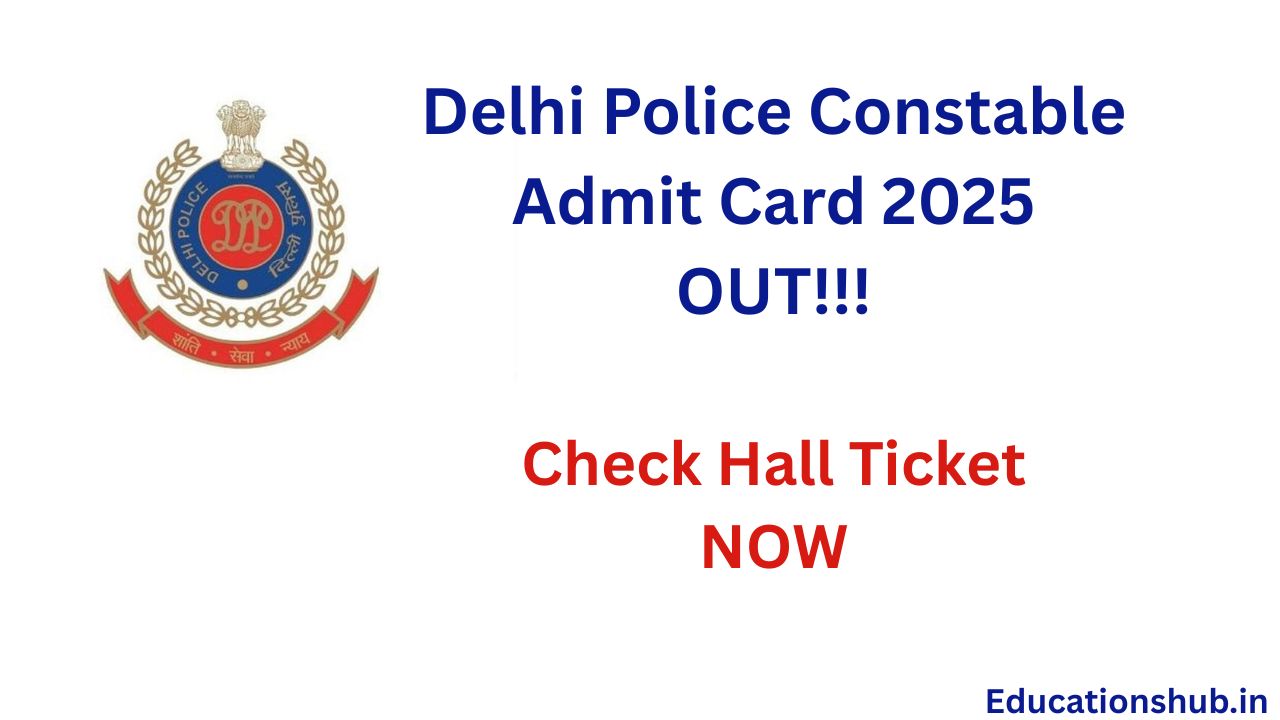 Delhi Police Constable Admit Card 2025